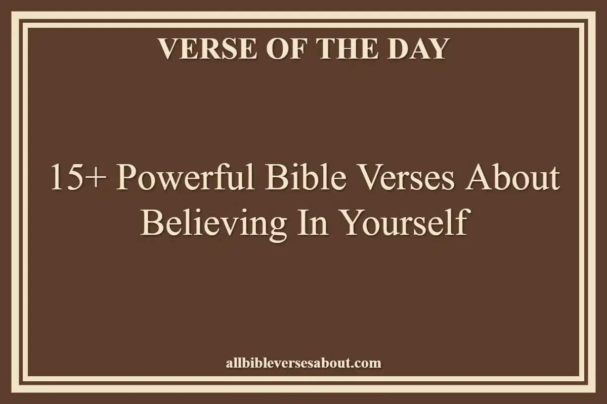 15+ Powerful Bible Verses About Believing In Yourself