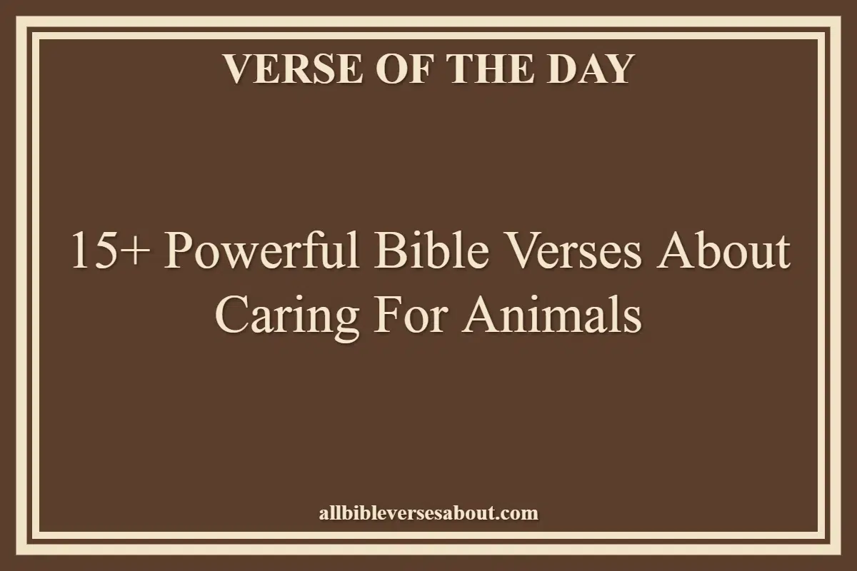 15+ Powerful Bible Verses About Caring For Animals