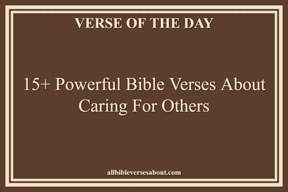 15+ Powerful Bible Verses About Caring For Others