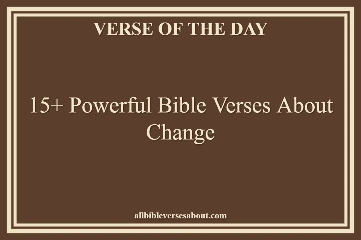 15+ Powerful Bible Verses About Change