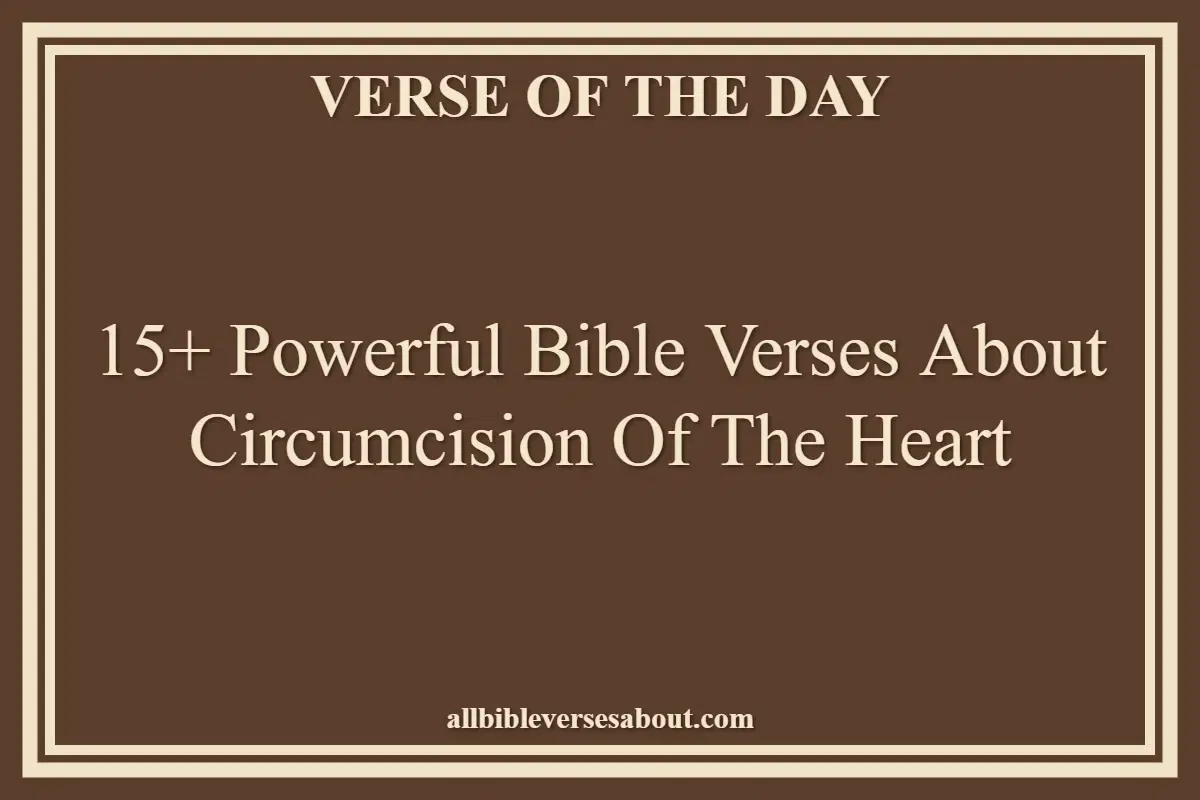 15+ Powerful Bible Verses About Circumcision Of The Heart