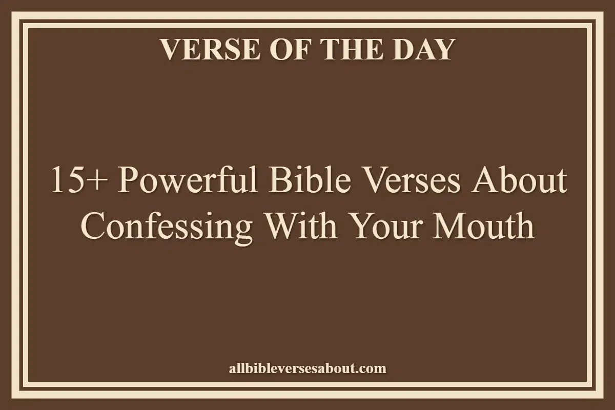 15+ Powerful Bible Verses About Confessing With Your Mouth