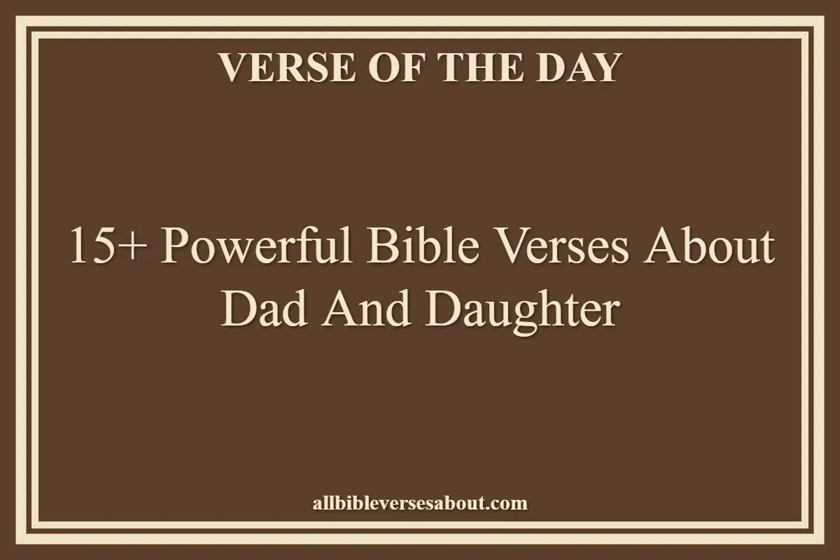 15+ Powerful Bible Verses About Dad And Daughter