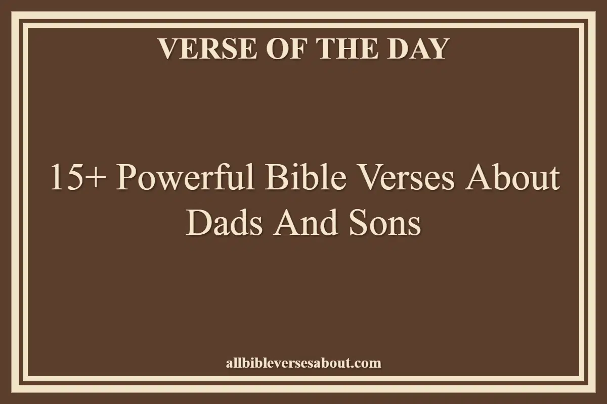 15+ Powerful Bible Verses About Dads And Sons