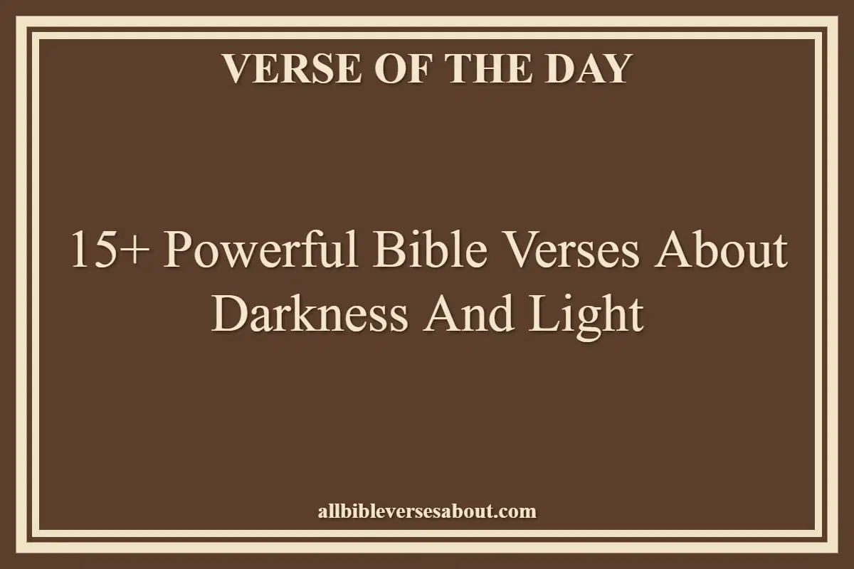 15+ Powerful Bible Verses About Darkness And Light