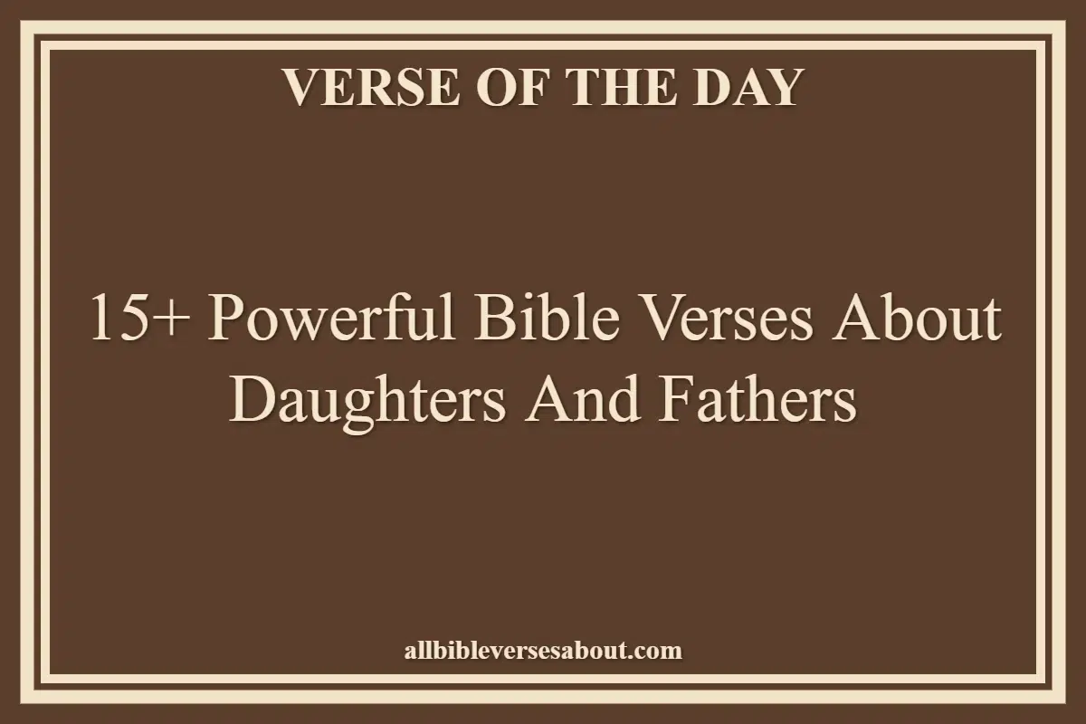 15+ Powerful Bible Verses About Daughters And Fathers