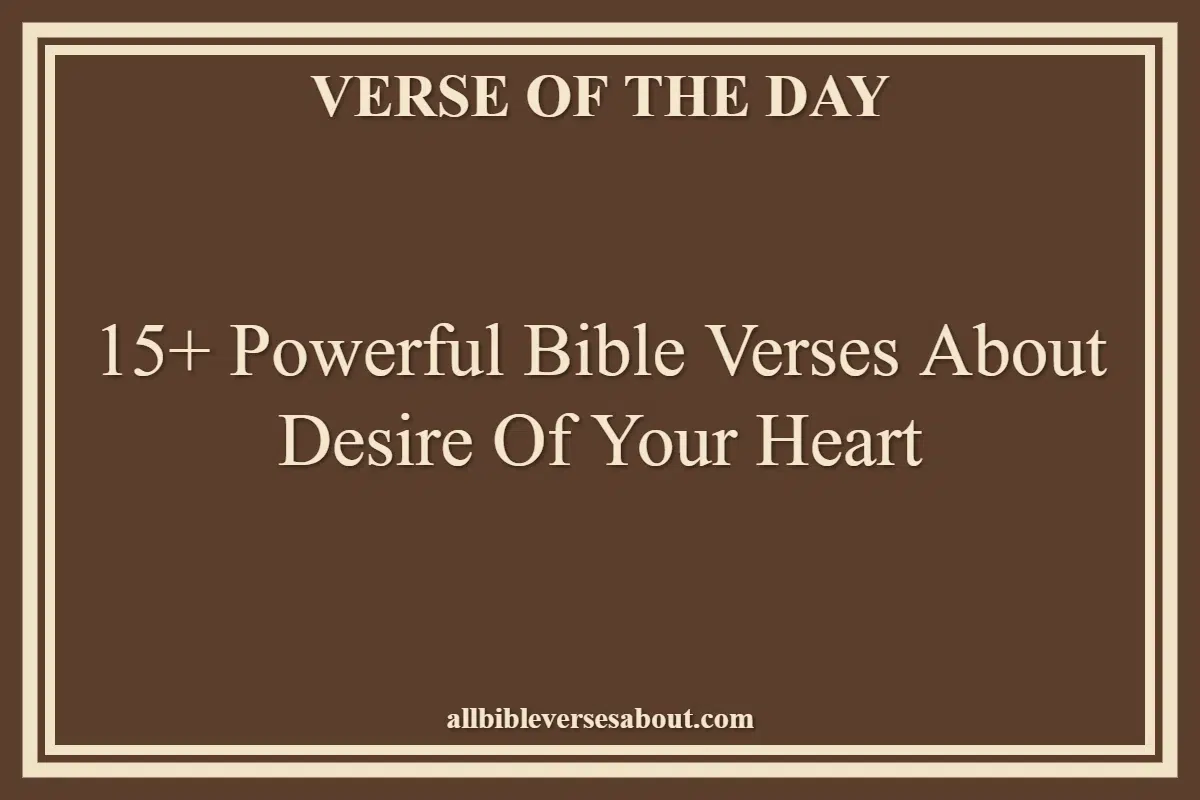 15+ Powerful Bible Verses About Desire Of Your Heart