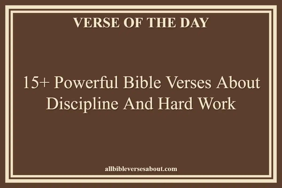 15+ Powerful Bible Verses About Discipline And Hard Work