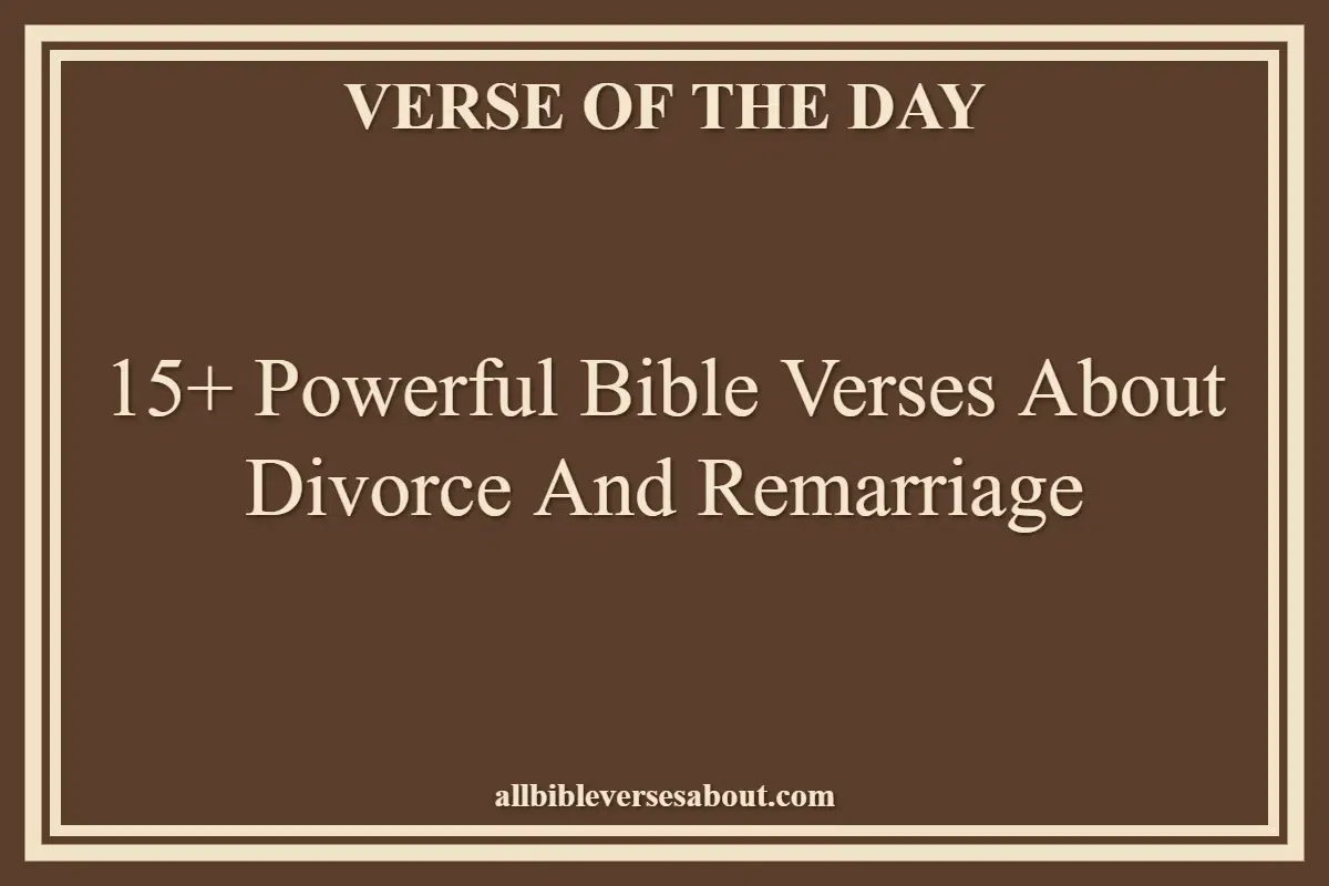 15+ Powerful Bible Verses About Divorce And Remarriage