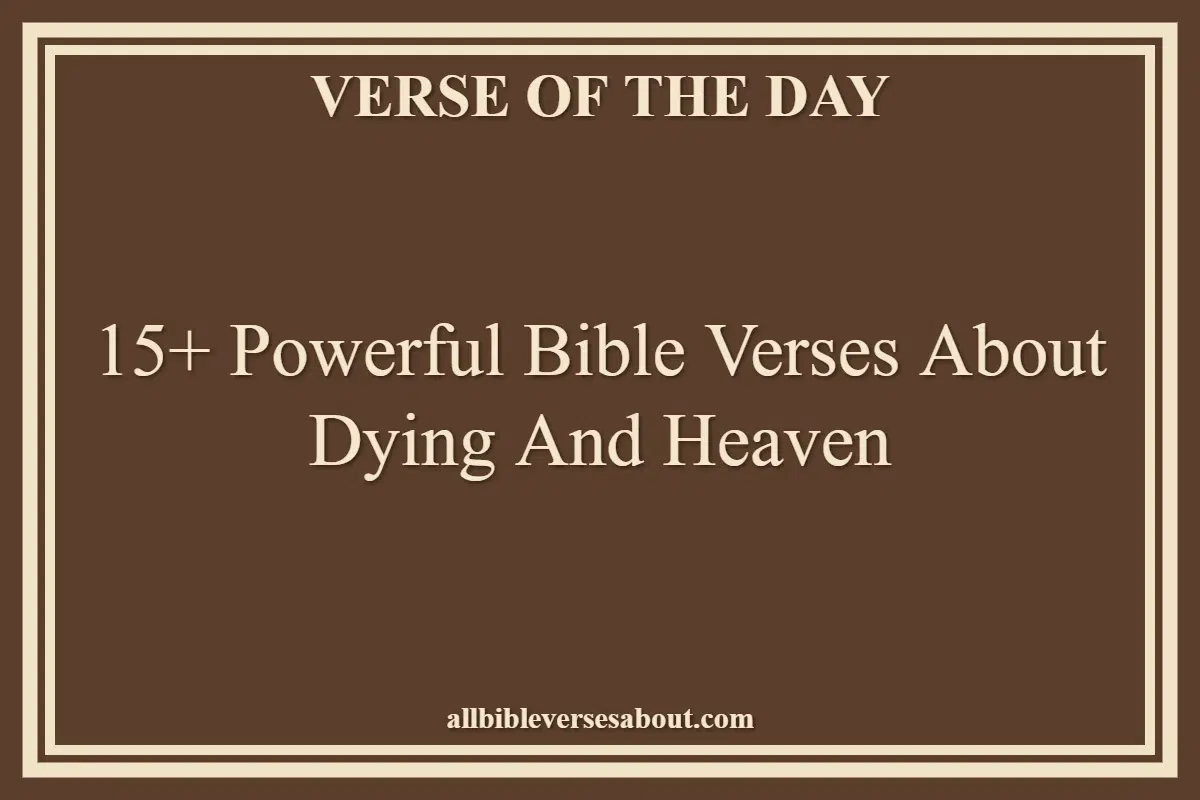 15+ Powerful Bible Verses About Dying And Heaven