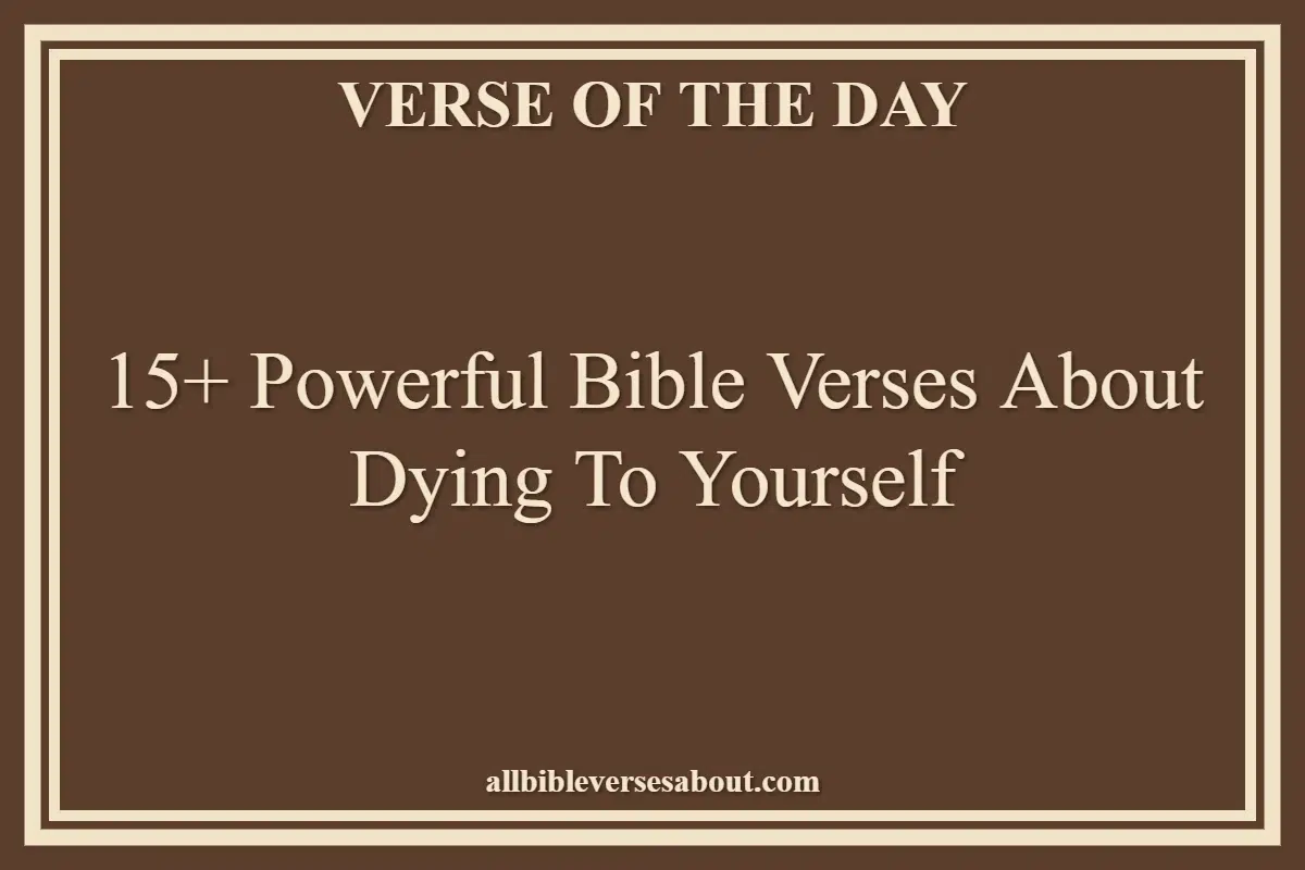 15+ Powerful Bible Verses About Dying To Yourself