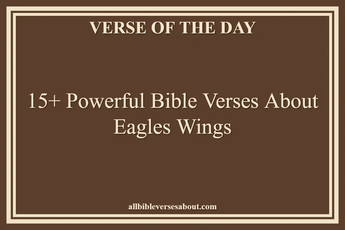 15+ Powerful Bible Verses About Eagles Wings