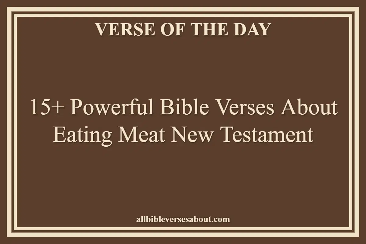 15+ Powerful Bible Verses About Eating Meat New Testament