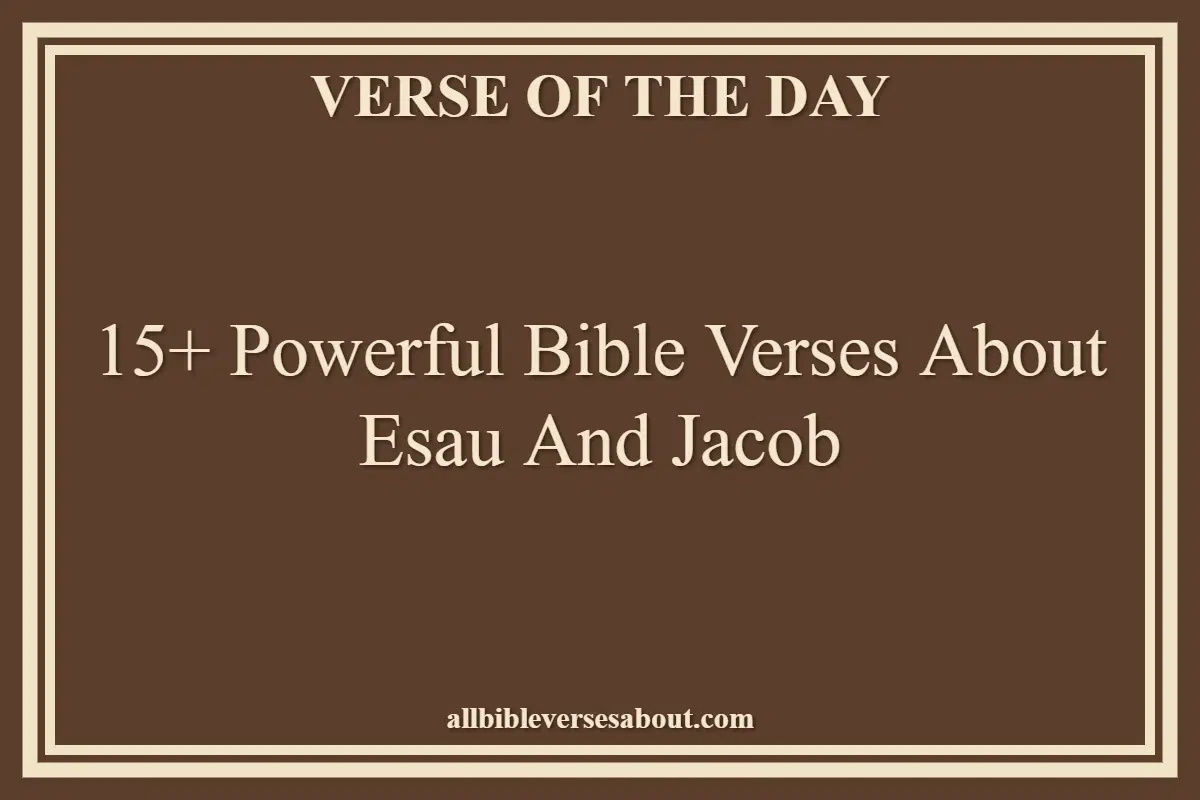 15+ Powerful Bible Verses About Esau And Jacob
