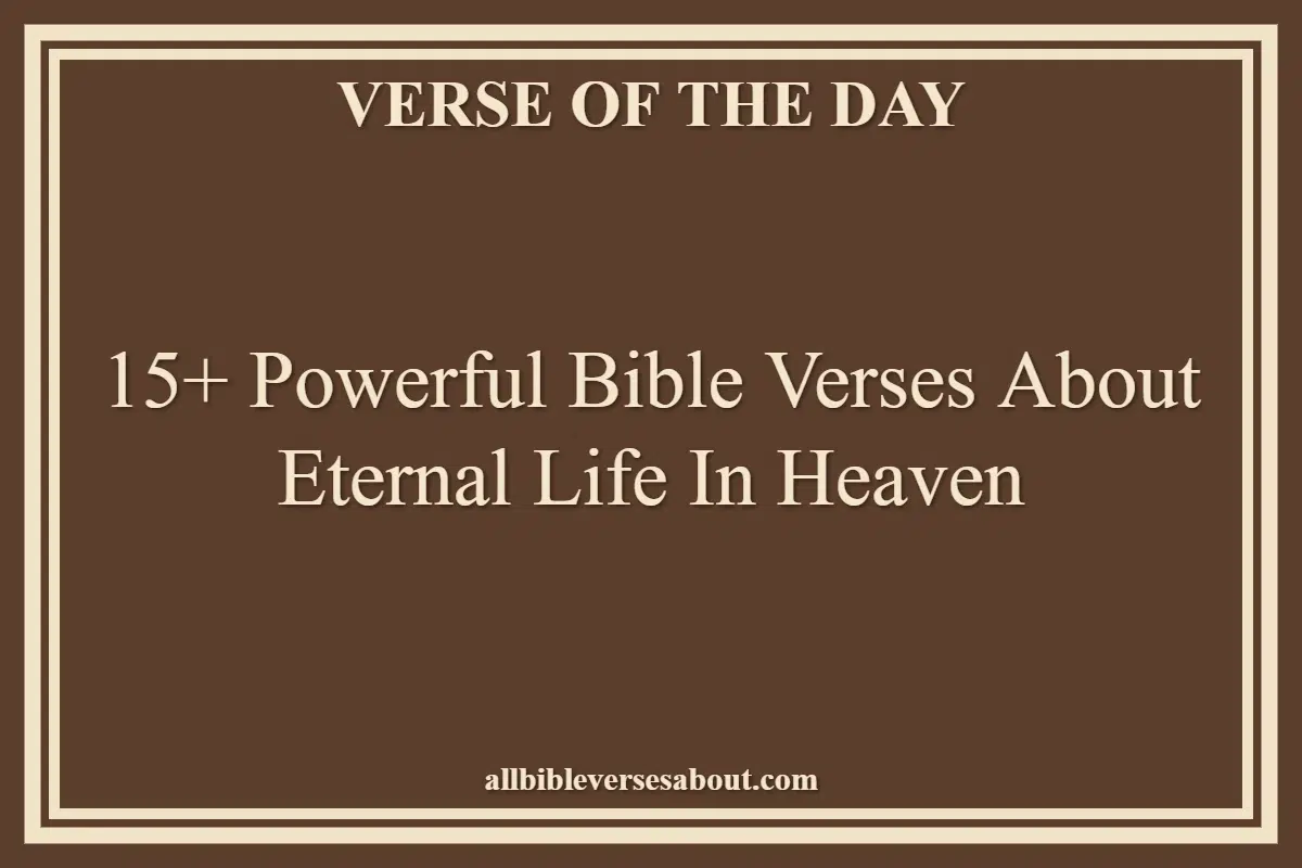 15+ Powerful Bible Verses About Eternal Life In Heaven