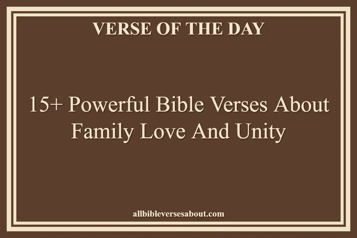 15+ Powerful Bible Verses About Family Love And Unity
