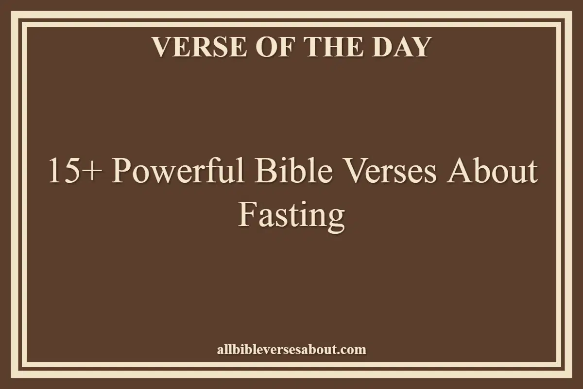 15+ Powerful Bible Verses About Fasting