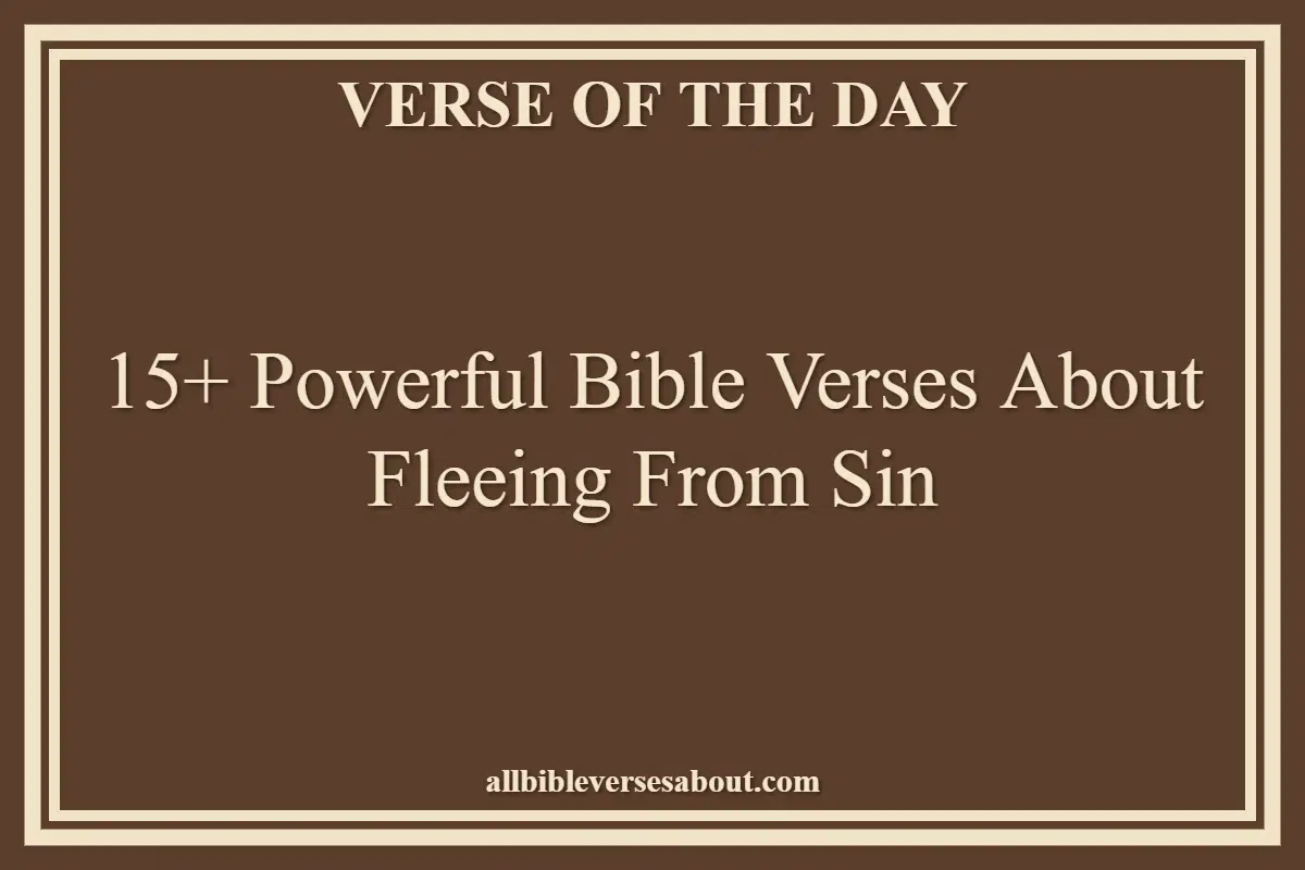 15+ Powerful Bible Verses About Fleeing From Sin