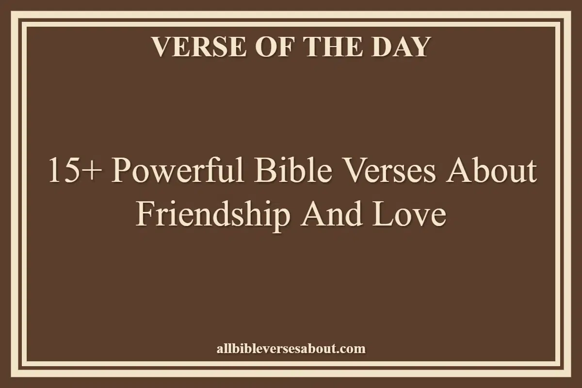15+ Powerful Bible Verses About Friendship And Love
