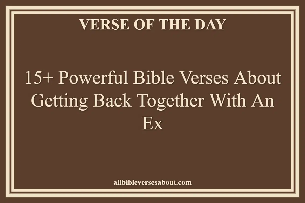 15+ Powerful Bible Verses About Getting Back Together With An Ex