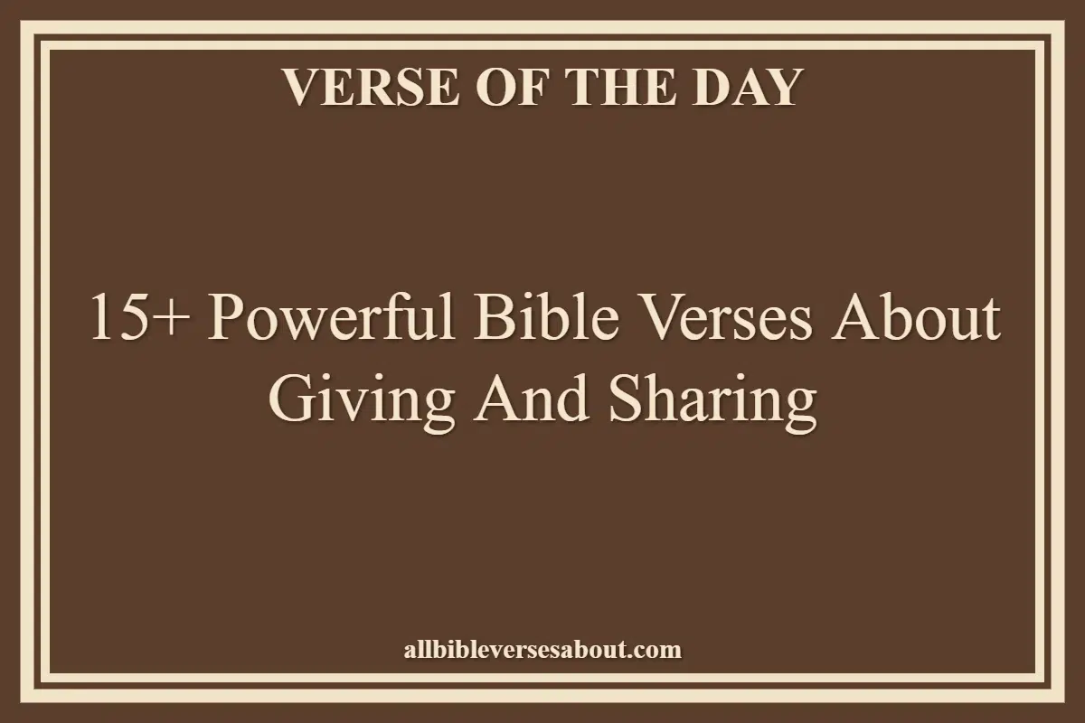 15+ Powerful Bible Verses About Giving And Sharing