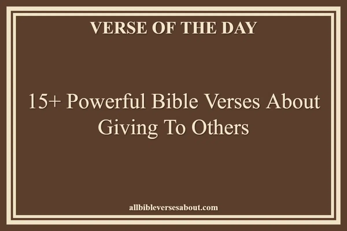 15+ Powerful Bible Verses About Giving To Others