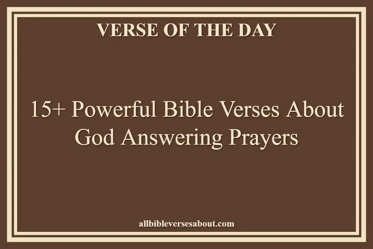 15+ Powerful Bible Verses About God Answering Prayers