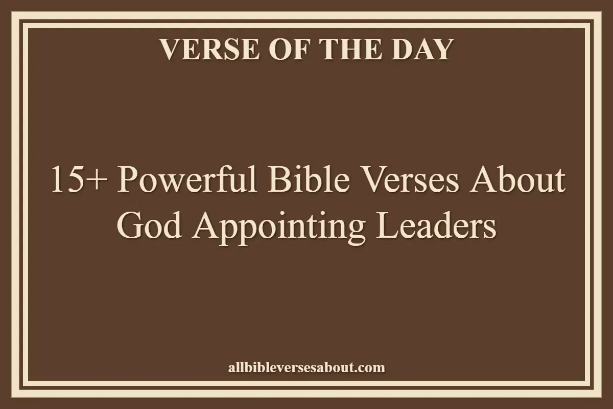 15+ Powerful Bible Verses About God Appointing Leaders