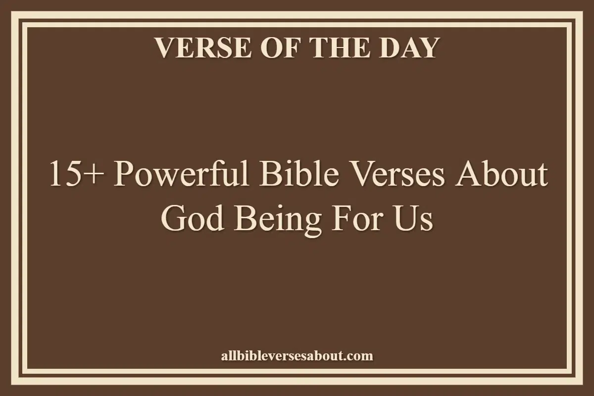 15+ Powerful Bible Verses About God Being For Us