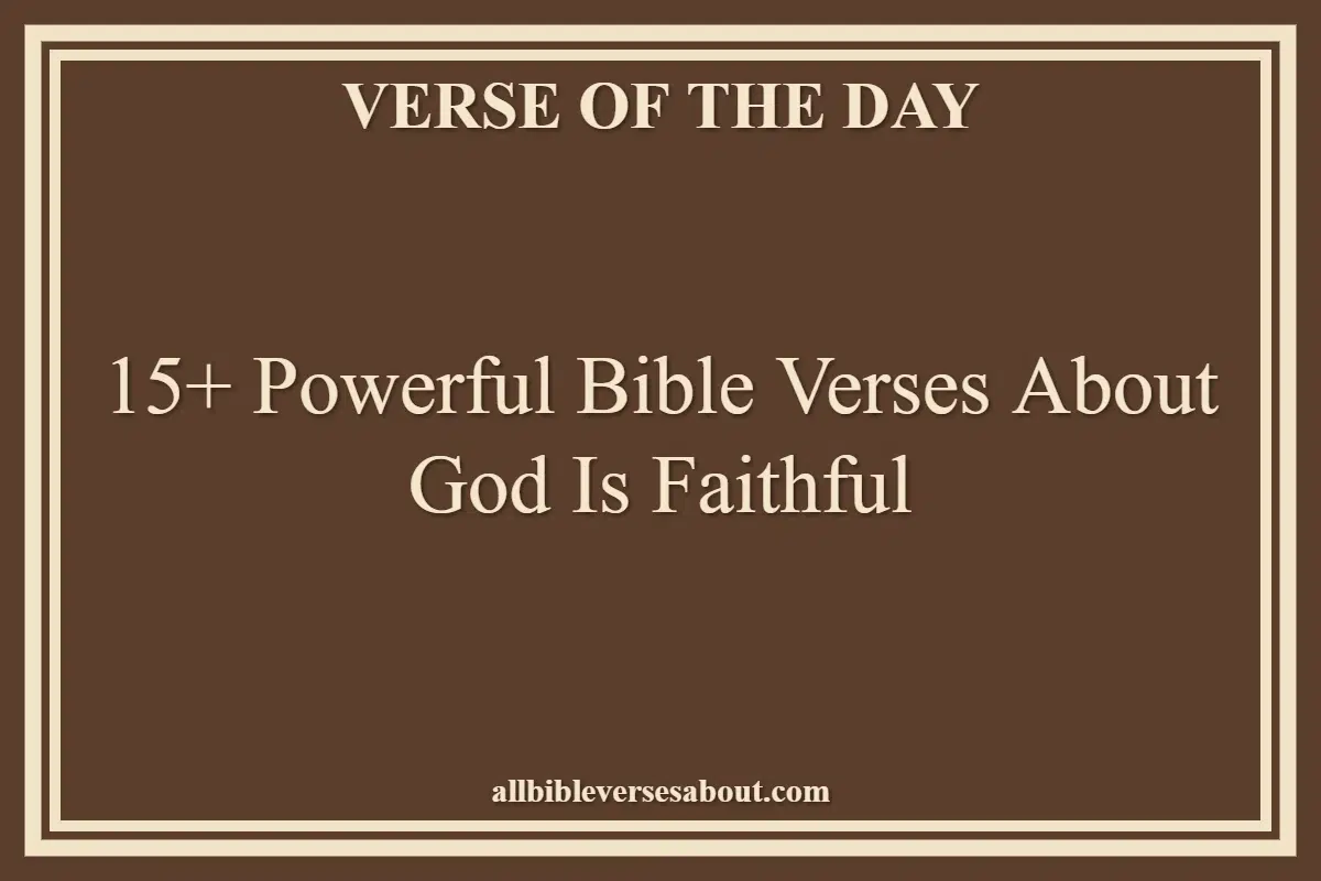 15+ Powerful Bible Verses About God Is Faithful