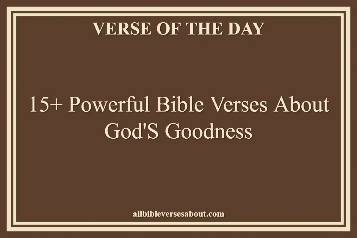 15+ Powerful Bible Verses About God'S Goodness