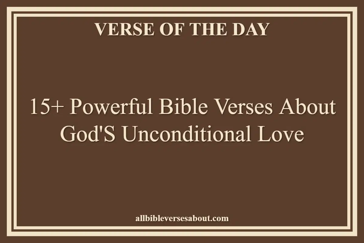 15+ Powerful Bible Verses About God'S Unconditional Love