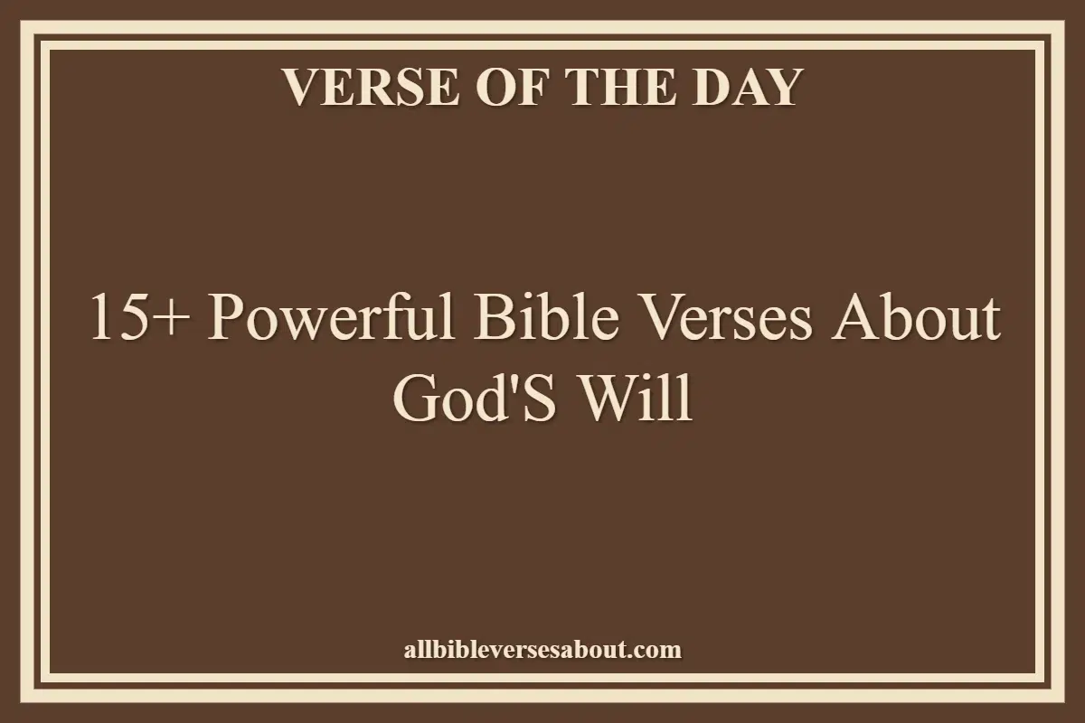 15+ Powerful Bible Verses About God'S Will
