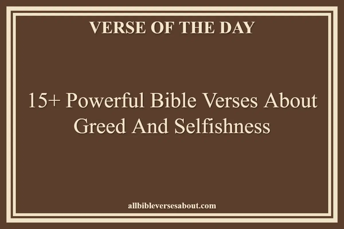15+ Powerful Bible Verses About Greed And Selfishness