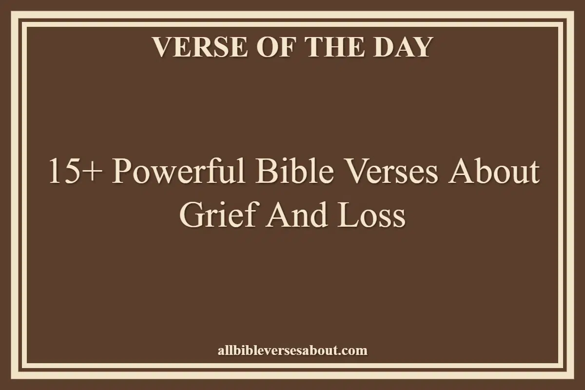 15+ Powerful Bible Verses About Grief And Loss