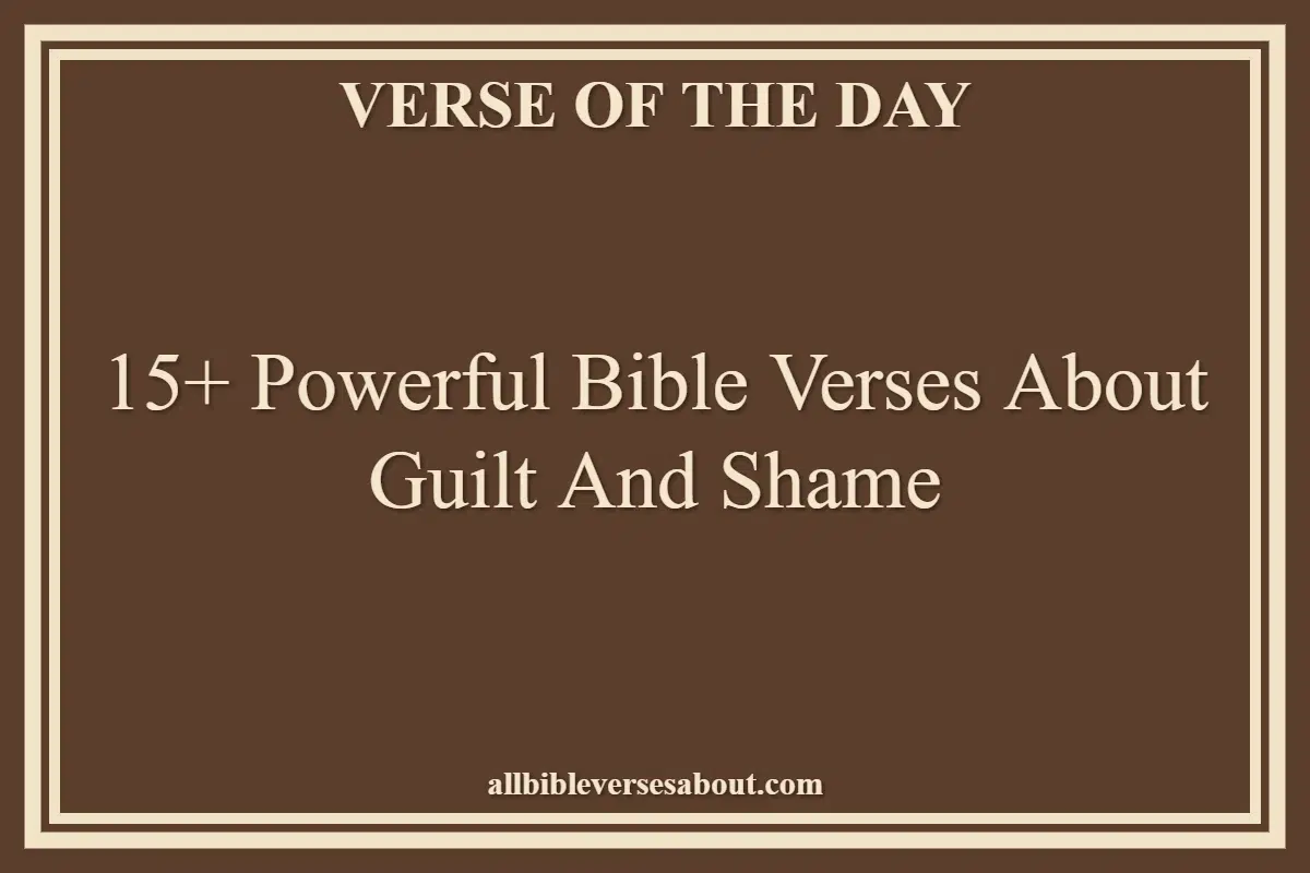 15+ Powerful Bible Verses About Guilt And Shame