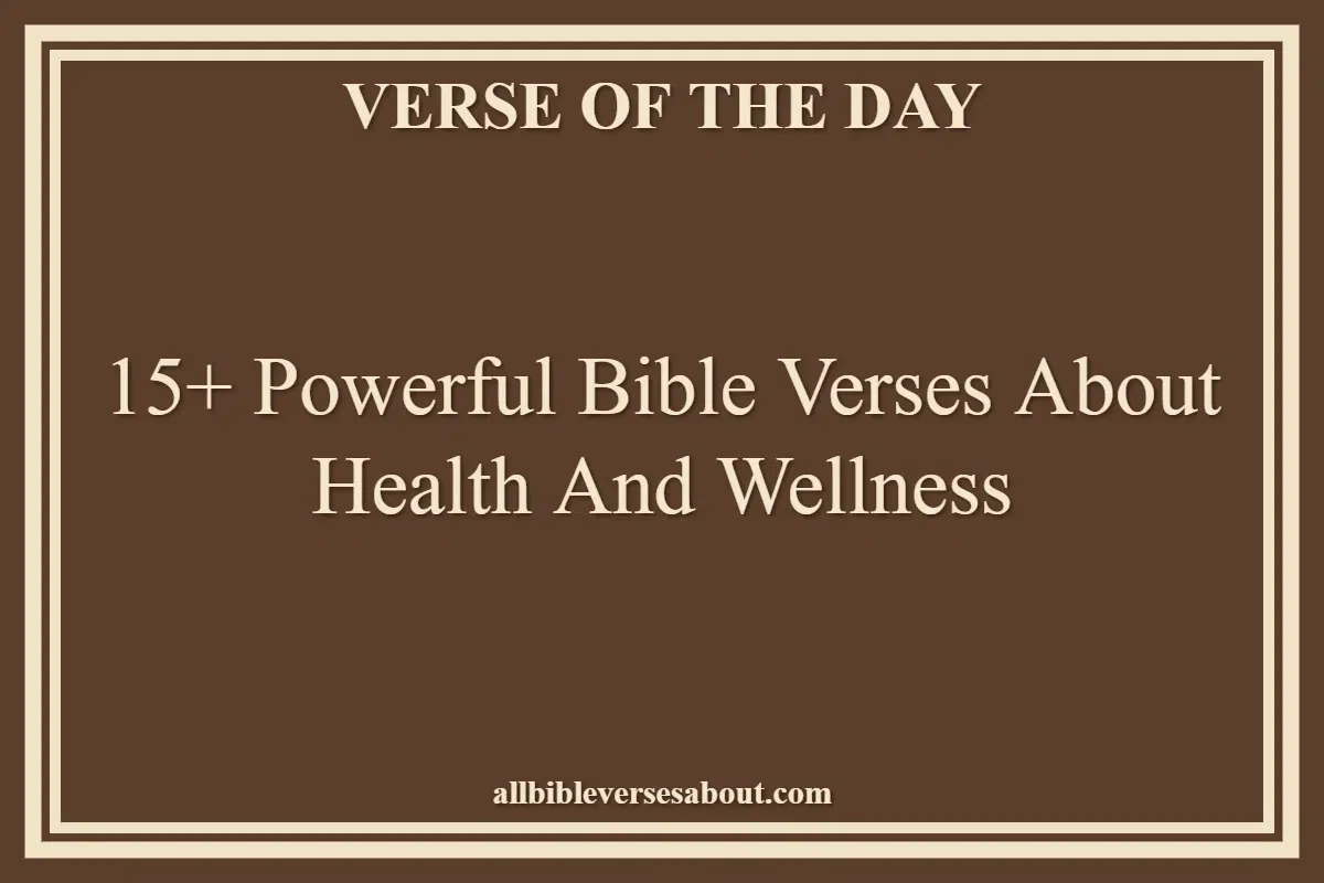 15+ Powerful Bible Verses About Health And Wellness