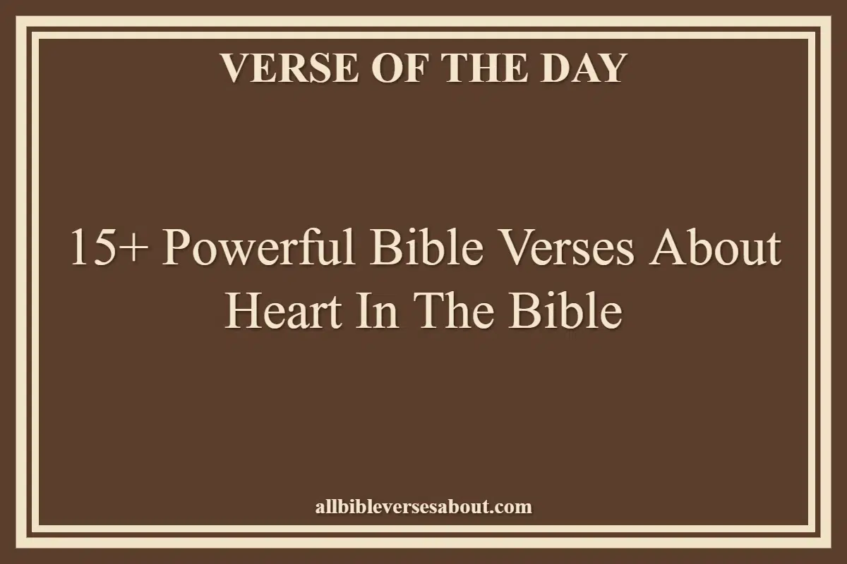15+ Powerful Bible Verses About Heart In The Bible