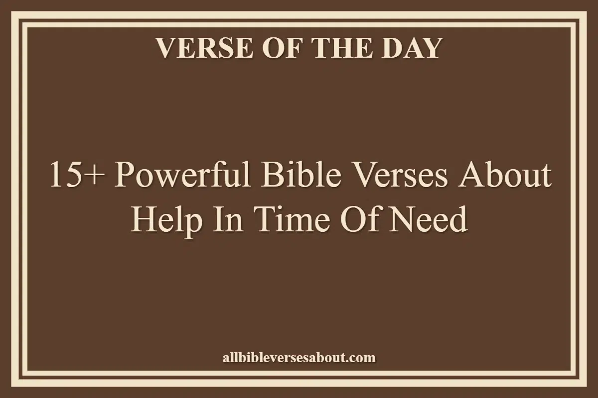 15+ Powerful Bible Verses About Help In Time Of Need
