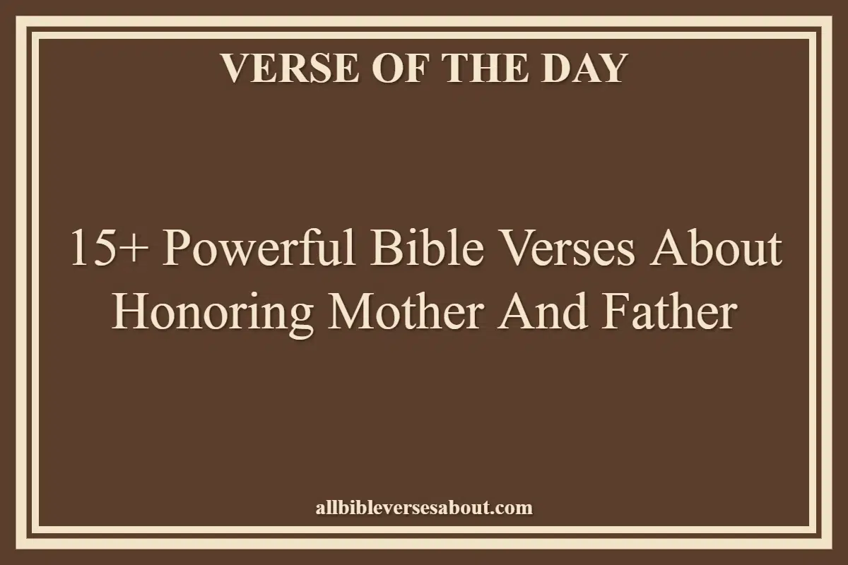 15+ Powerful Bible Verses About Honoring Mother And Father