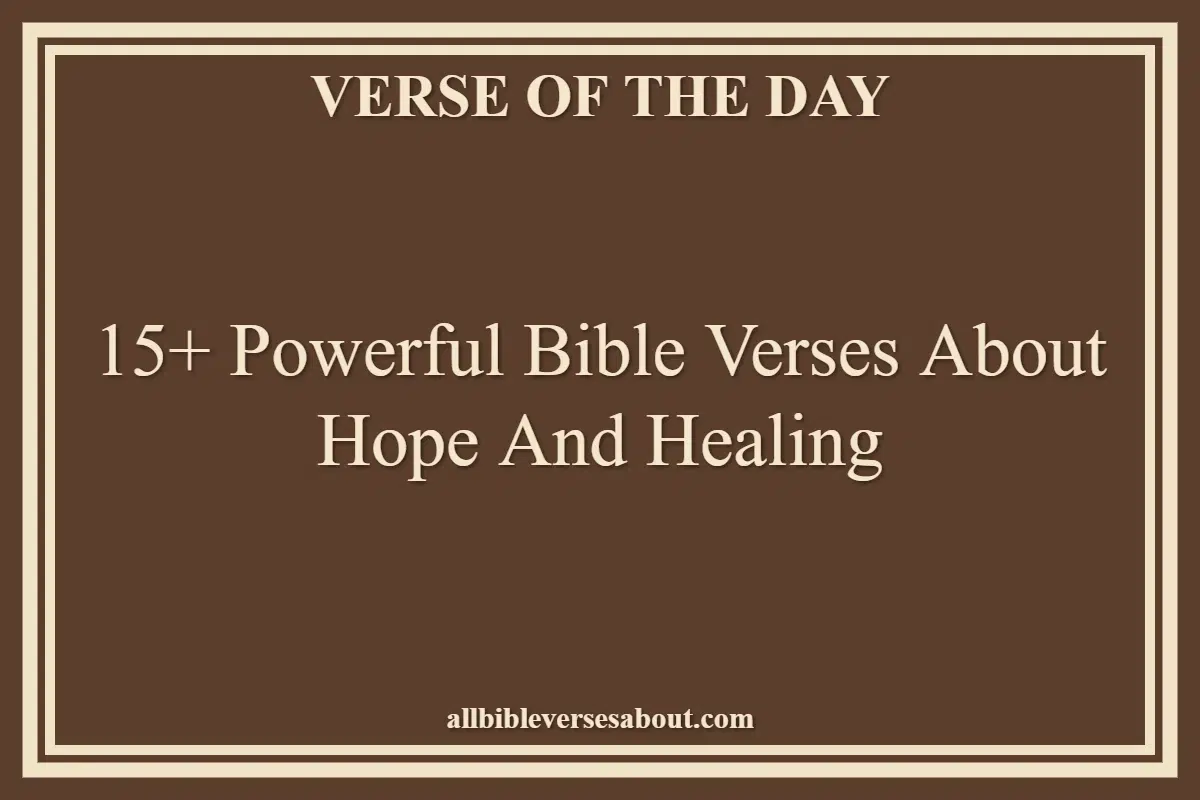 15+ Powerful Bible Verses About Hope And Healing
