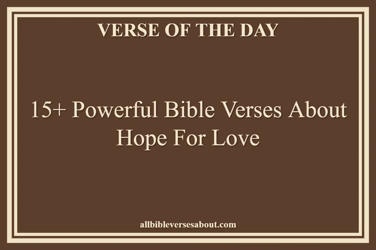 15+ Powerful Bible Verses About Hope For Love