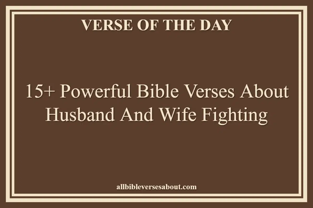 15+ Powerful Bible Verses About Husband And Wife Fighting