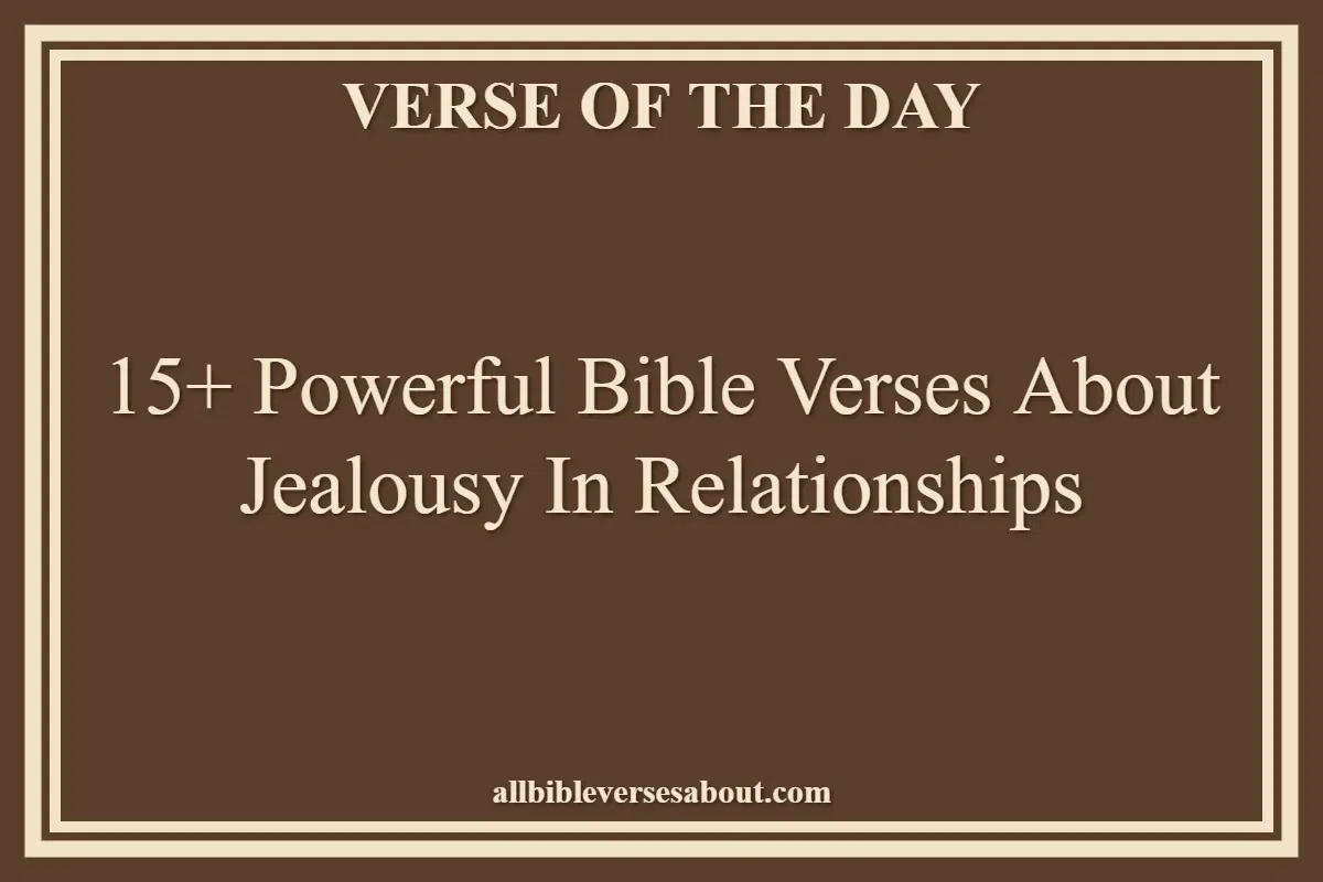 15+ Powerful Bible Verses About Jealousy In Relationships
