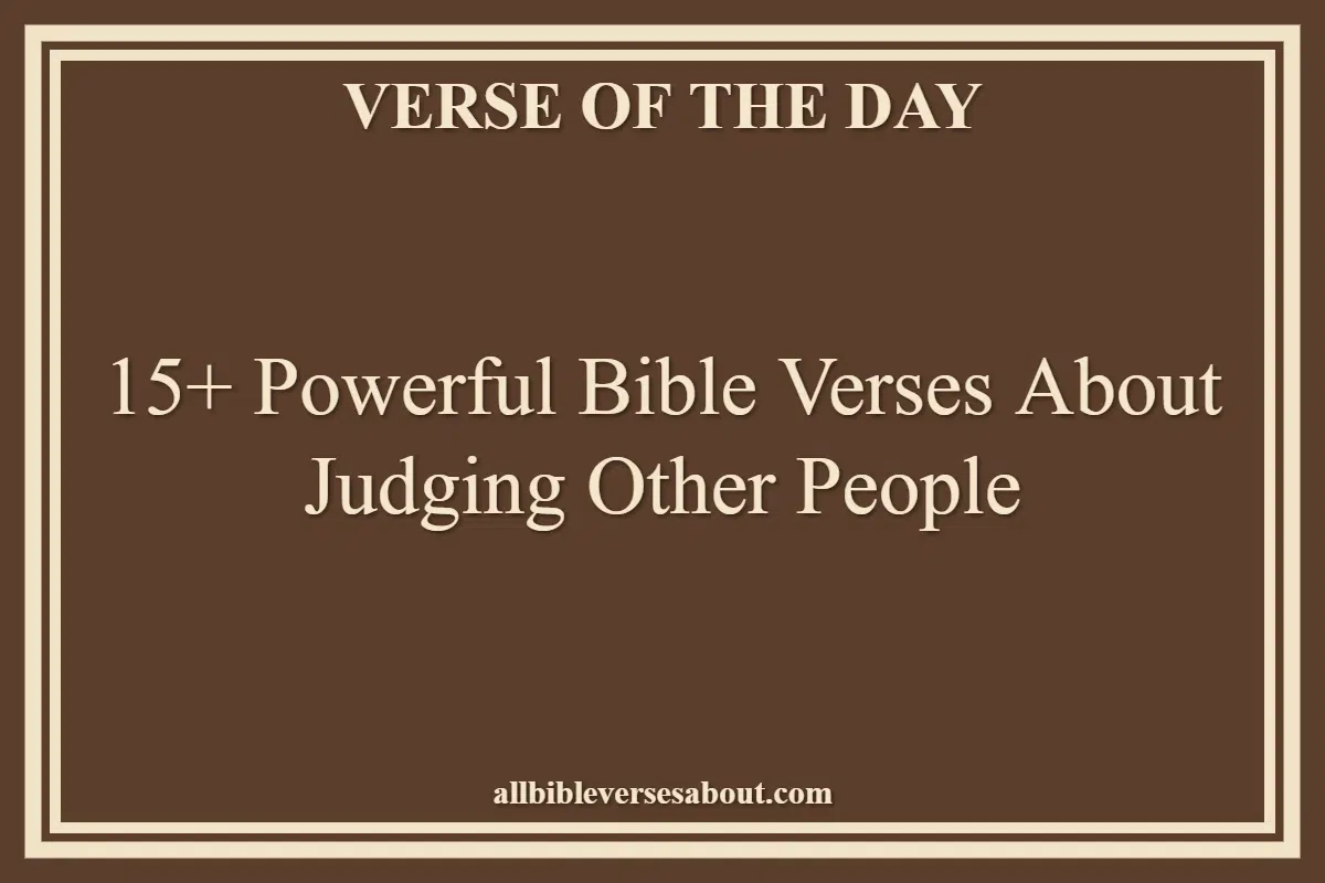 15+ Powerful Bible Verses About Judging Other People