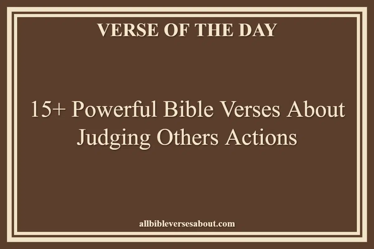 15+ Powerful Bible Verses About Judging Others Actions