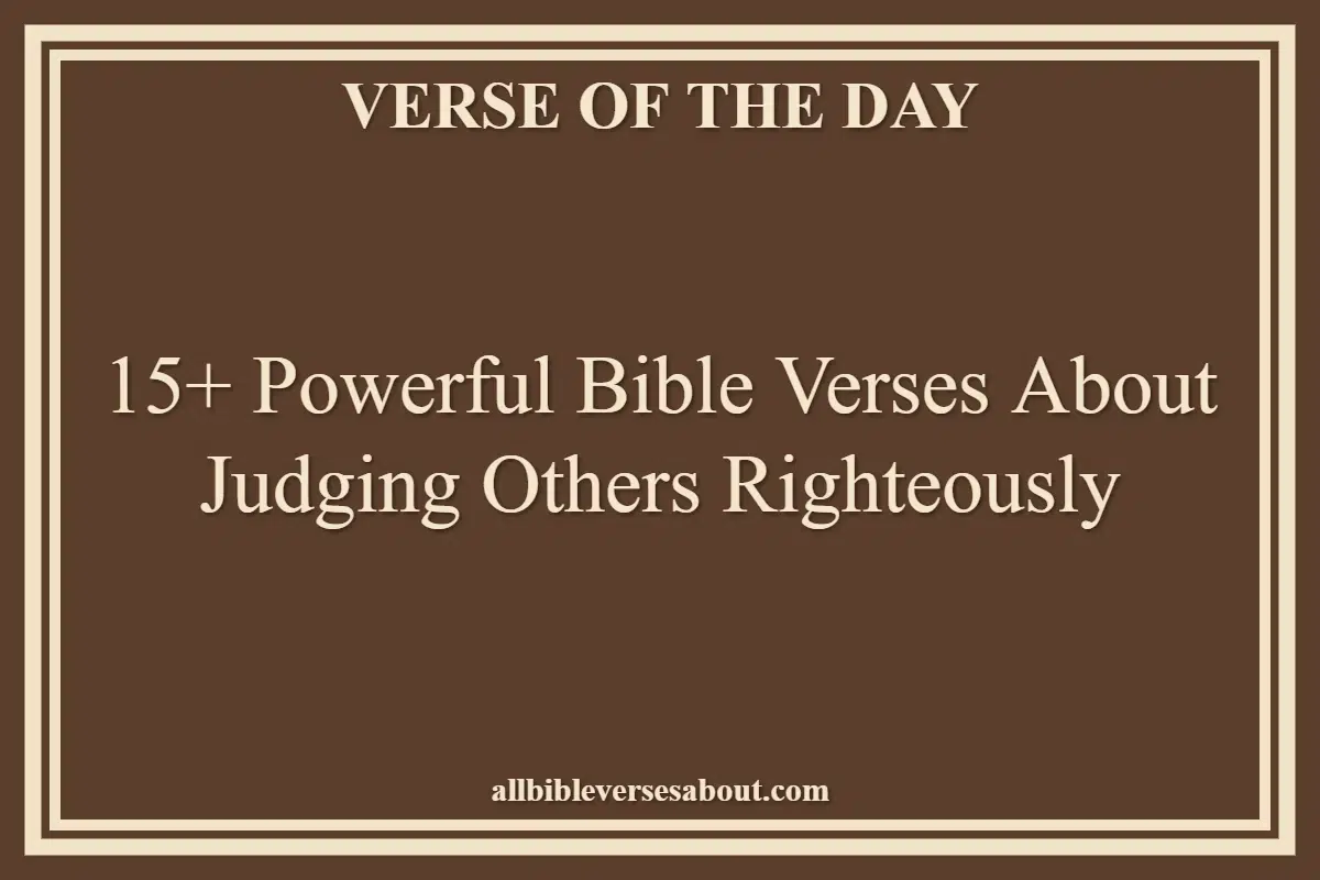 15+ Powerful Bible Verses About Judging Others Righteously