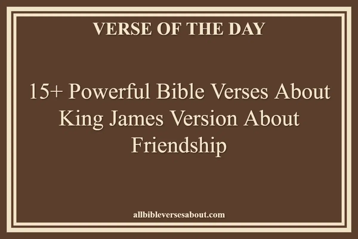 15+ Powerful Bible Verses About King James Version About Friendship