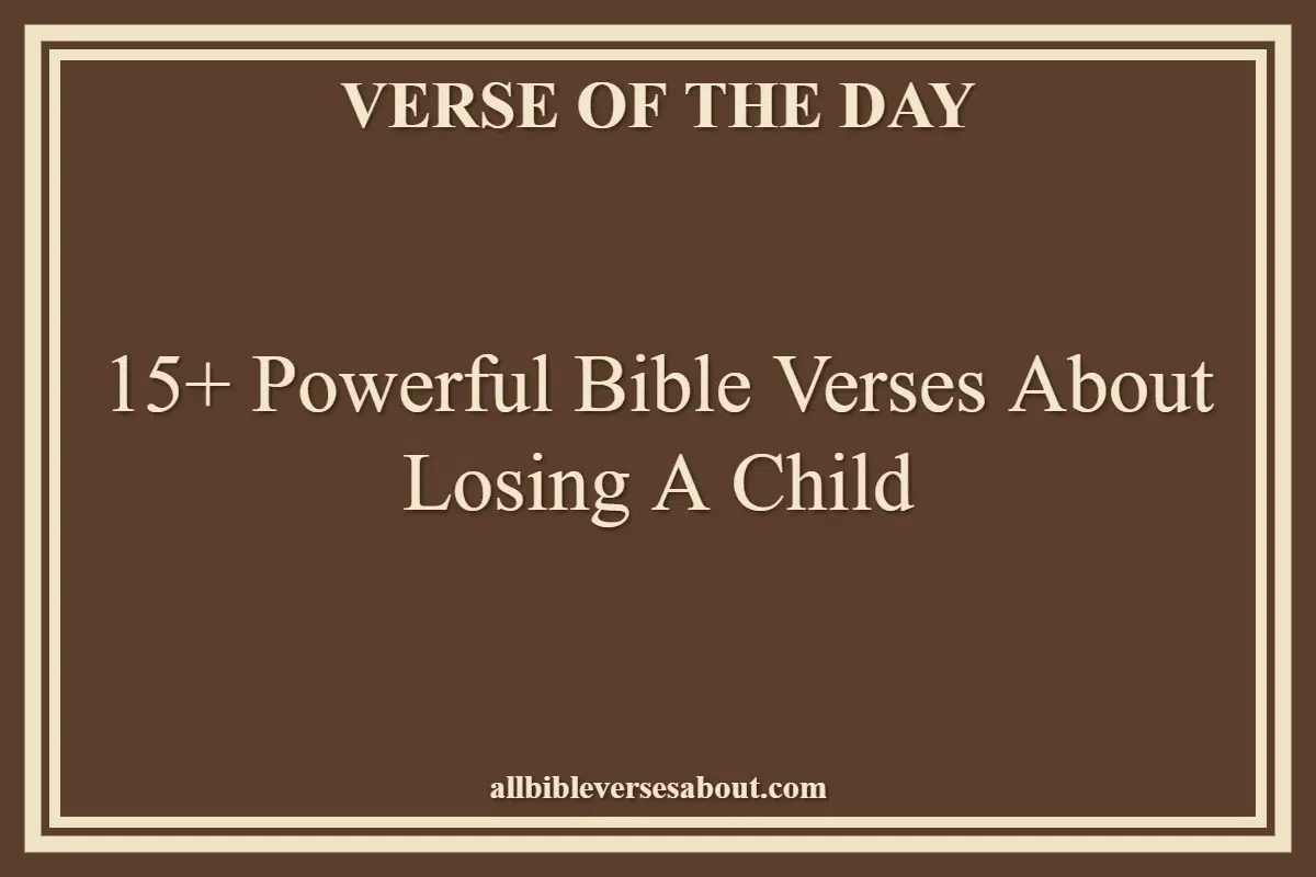 15+ Powerful Bible Verses About Losing A Child