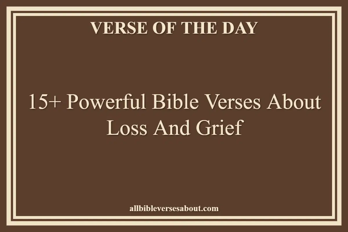 15+ Powerful Bible Verses About Loss And Grief
